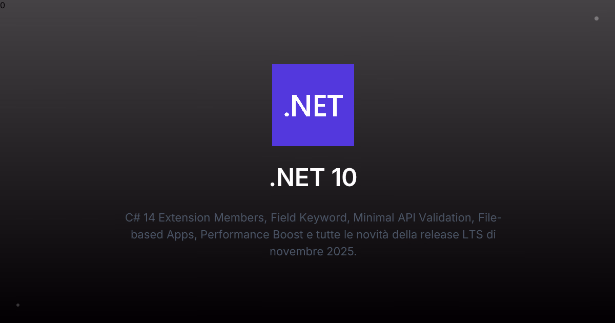 .NET 10: Novità e Miglioramenti - La Release LTS del 2025