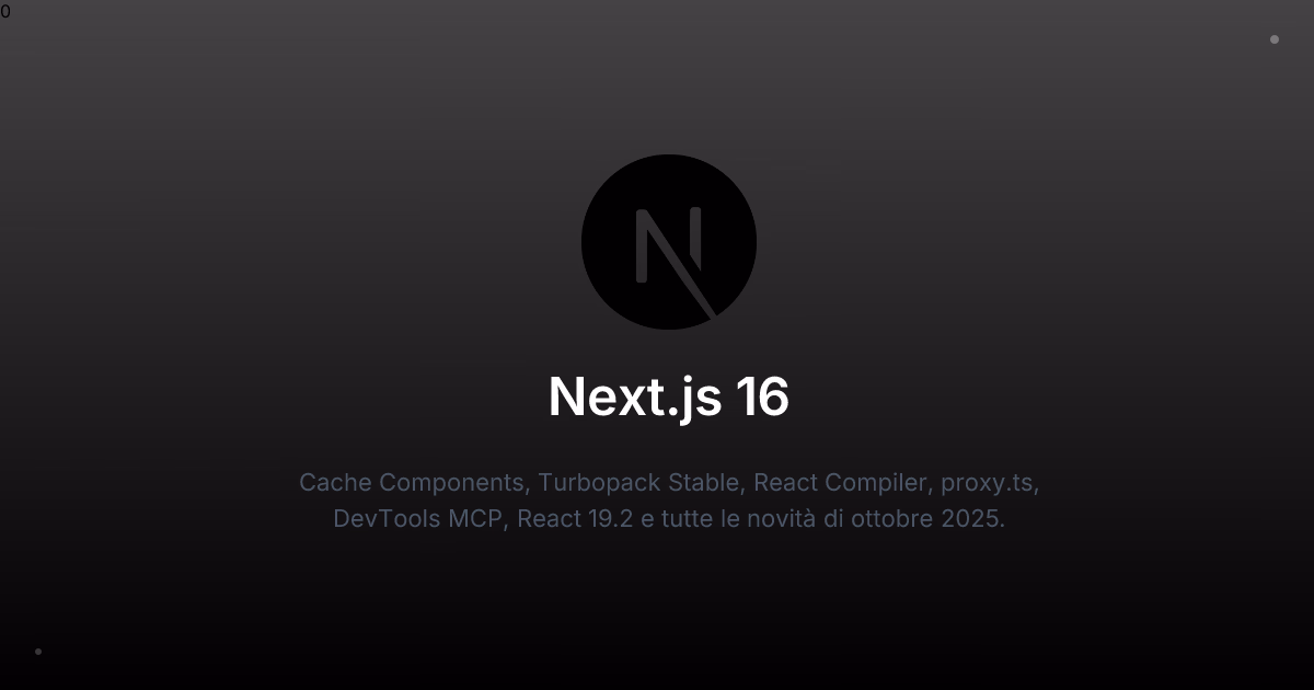 Next.js 16: Novità e Miglioramenti - Release Ottobre 2025